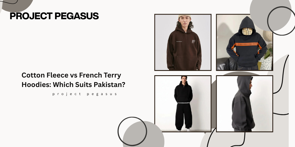 Cotton Fleece vs French Terry Hoodies: Which Suits Pakistan?
