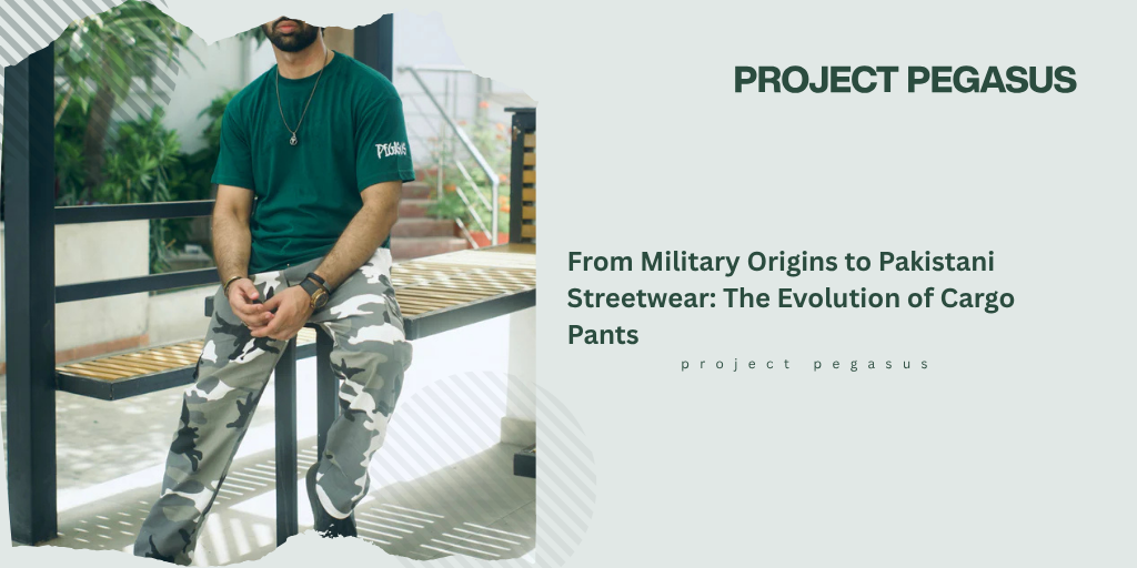 From Military Origins to Pakistani Streetwear: The Evolution of Cargo Pants