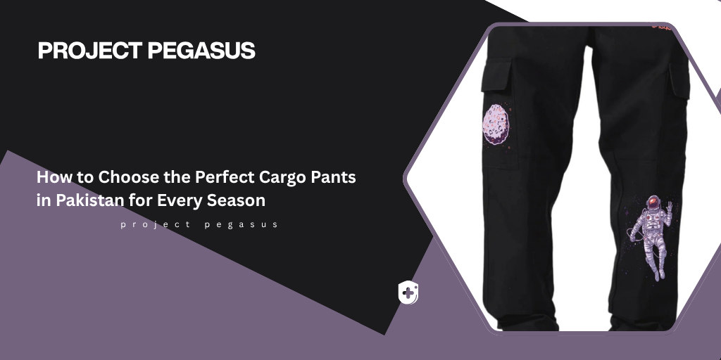 How to Choose the Perfect Cargo Pants in Pakistan for Every Season
