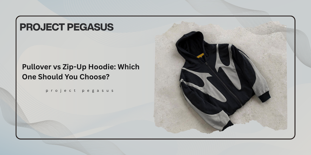 Pullover vs Zip-Up Hoodie: Which One Should You Choose?