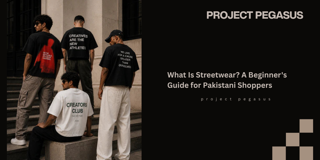 What Is Streetwear? A Beginner's Guide for Pakistani Shoppers