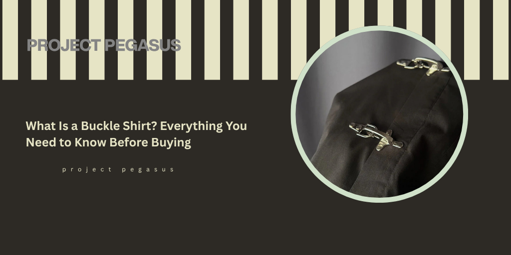What Is a Buckle Shirt? Everything You Need to Know Before Buying Pegasus