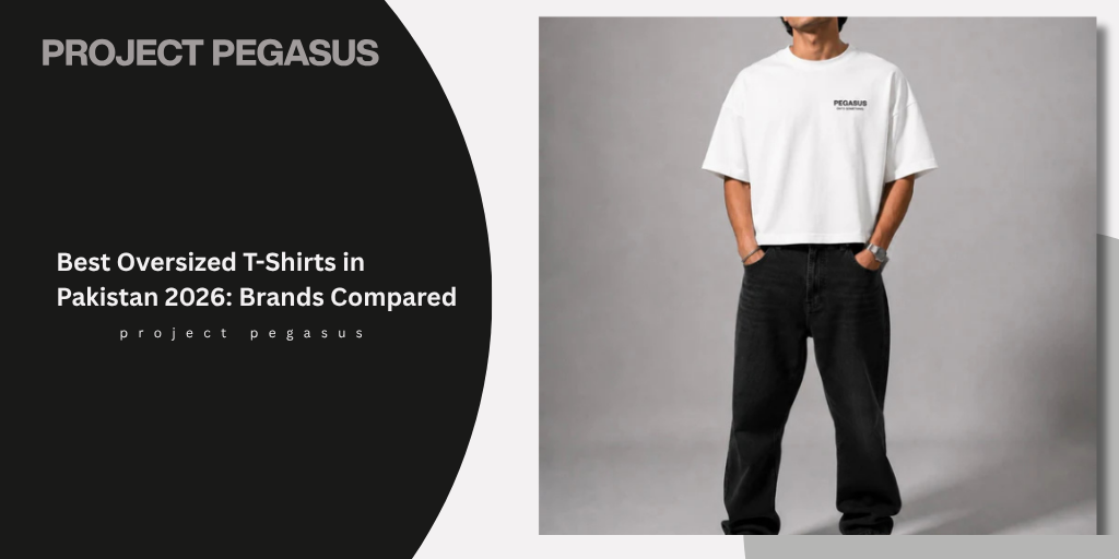 Best Oversized T-Shirts in Pakistan 2026: Brands Compared