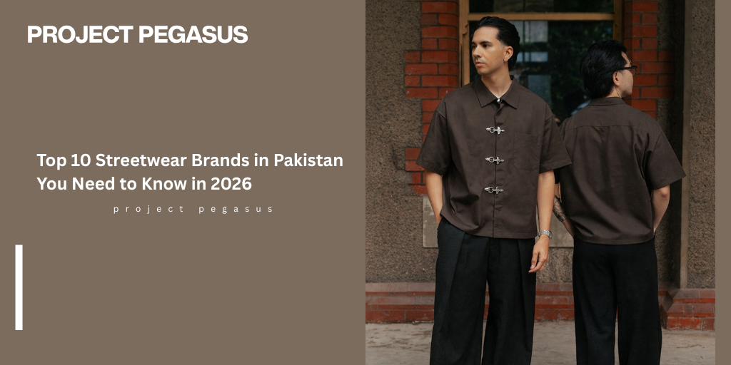 Top 10 Streetwear Brands in Pakistan You Need to Know in 2026 Pegasus